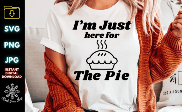 I’m Just Here Pie Thanksgiving Svg Review